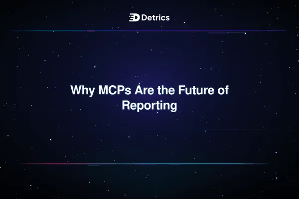 Why MCPs Are the Future of Reporting