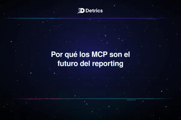 Por qué los MCP son el futuro del reporting