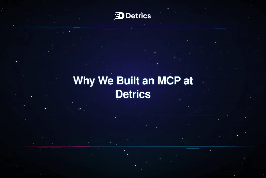 Cover for Why We Built an MCP at Detrics