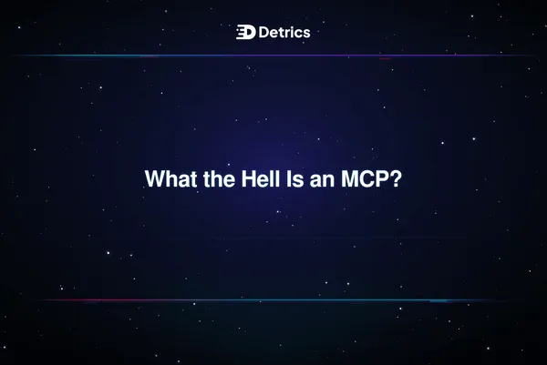 What the Hell Is an MCP?